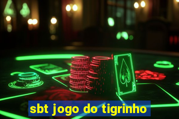 sbt jogo do tigrinho