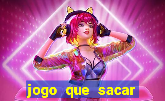 jogo que sacar dinheiro de verdade