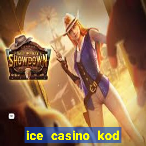 ice casino kod promocyjny 2024