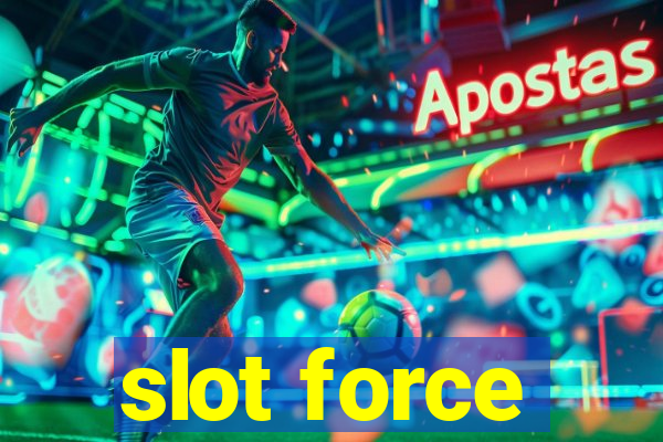 slot force