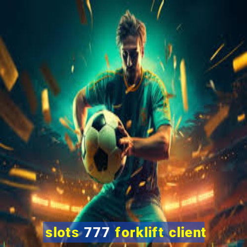 slots 777 forklift client