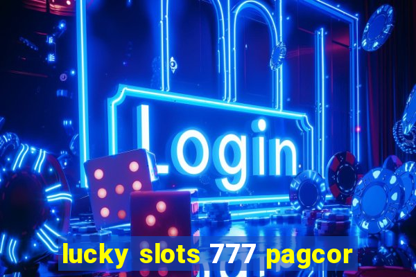 lucky slots 777 pagcor