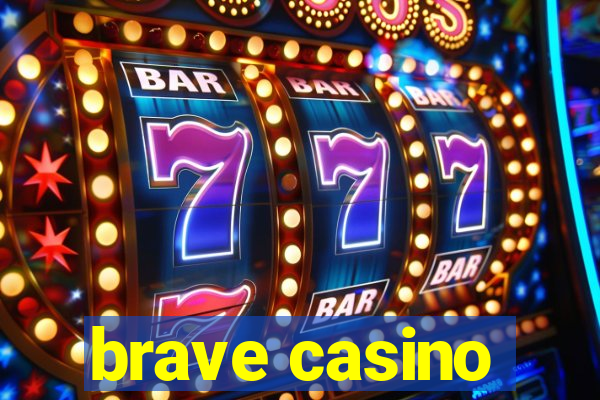 brave casino