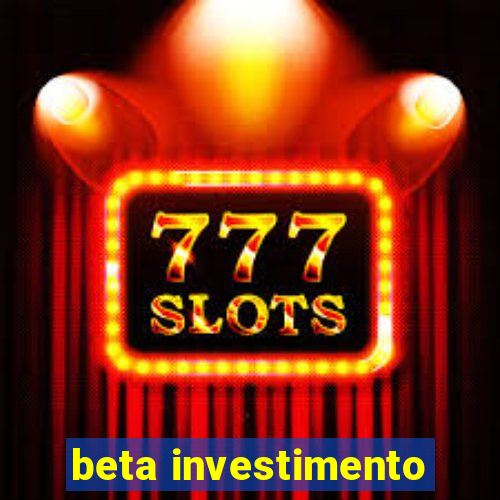 beta investimento