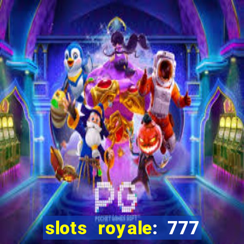 slots royale: 777 vegas casino