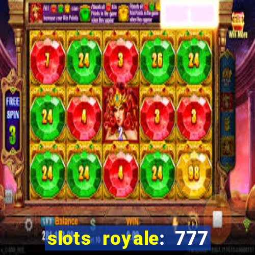 slots royale: 777 vegas casino