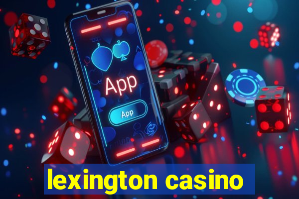 lexington casino