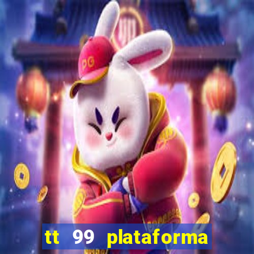 tt 99 plataforma de jogos