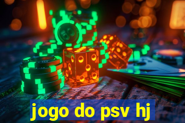 jogo do psv hj