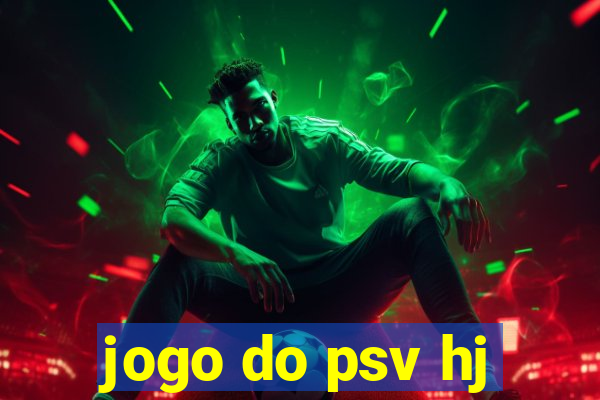 jogo do psv hj