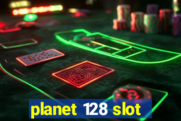 planet 128 slot