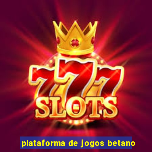 plataforma de jogos betano