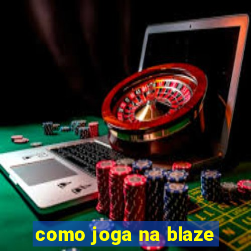 como joga na blaze