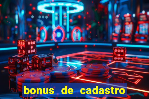 bonus de cadastro sem depósito