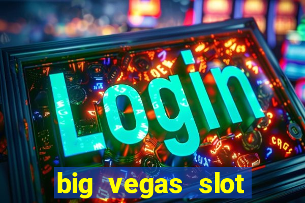 big vegas slot free play