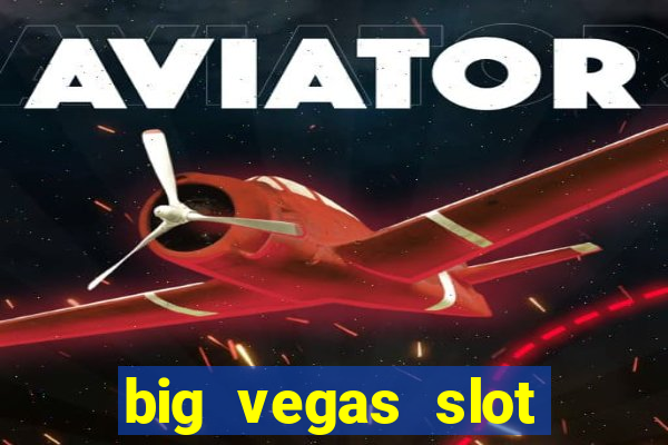 big vegas slot free play