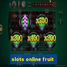 slots online fruit