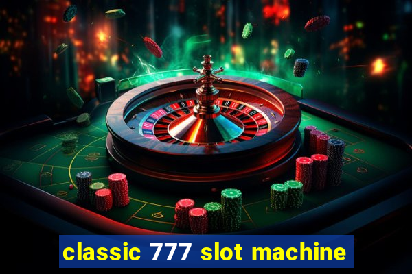 classic 777 slot machine