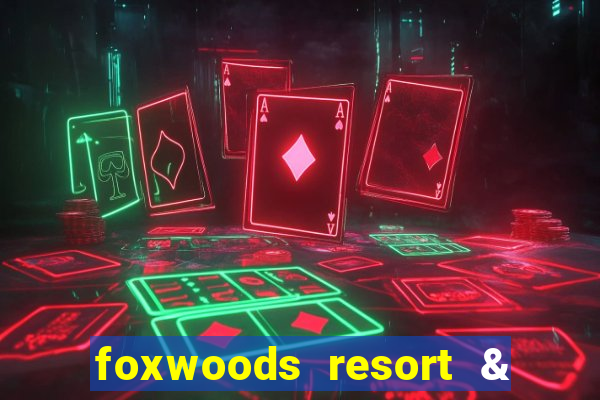 foxwoods resort & casino mashantucket ct