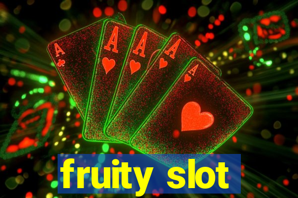 fruity slot