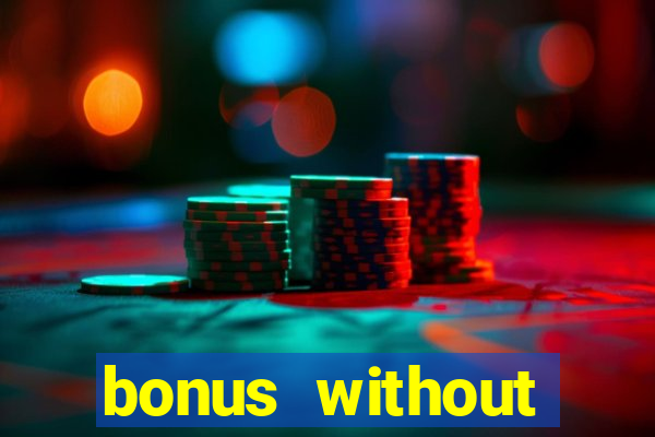 bonus without deposit bet