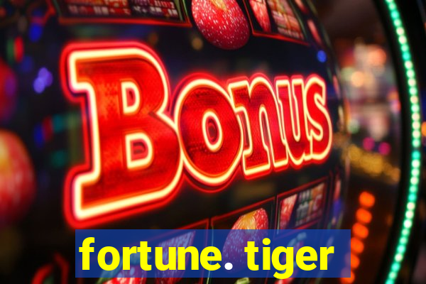 fortune. tiger