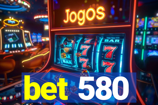 bet 580