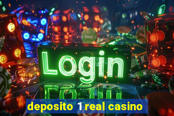 deposito 1 real casino