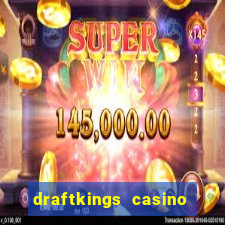 draftkings casino wv promo code