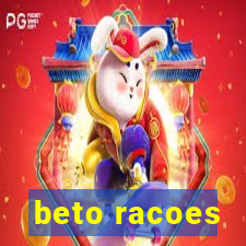 beto racoes