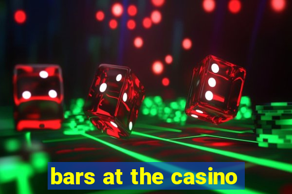 bars at the casino