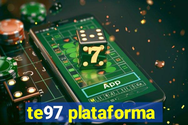 te97 plataforma