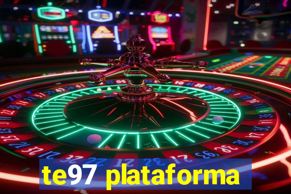 te97 plataforma