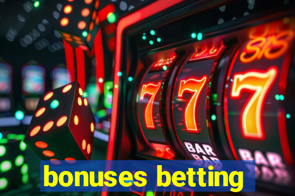 bonuses betting