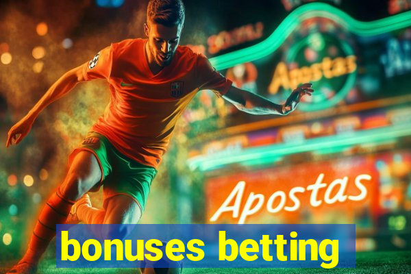 bonuses betting