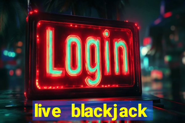 live blackjack online casino