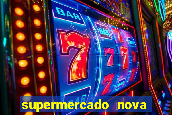 supermercado nova gera  o vila cisper