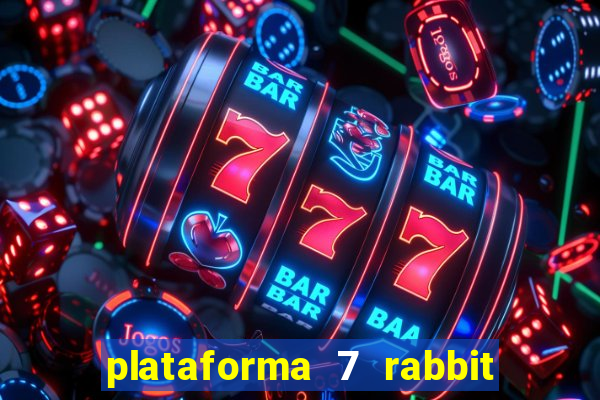 plataforma 7 rabbit é confiável