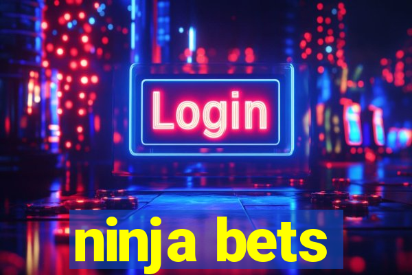 ninja bets