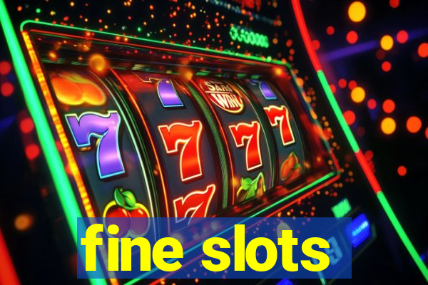 fine slots