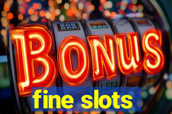 fine slots