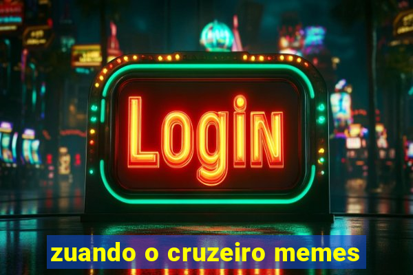 zuando o cruzeiro memes