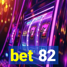 bet 82