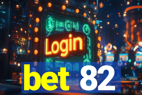 bet 82