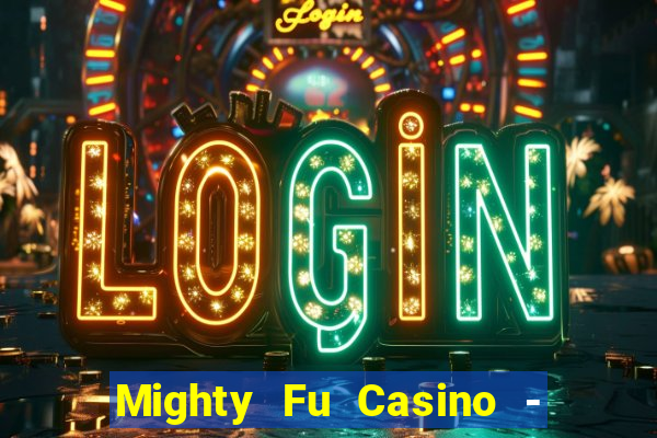 Mighty Fu Casino - Slots Game