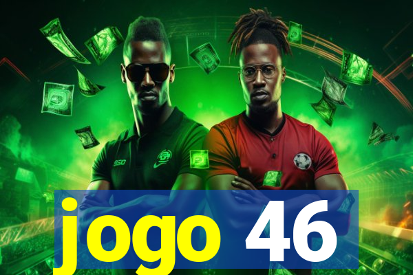 jogo 46