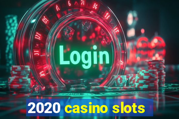 2020 casino slots