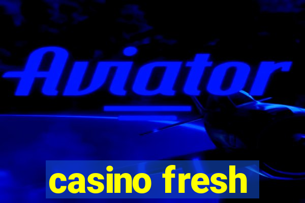 casino fresh