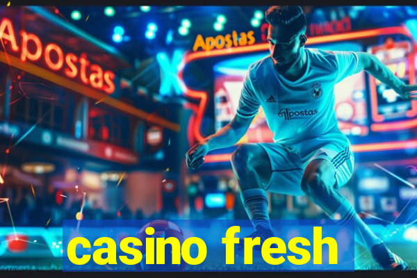 casino fresh