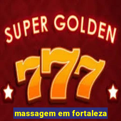 massagem em fortaleza